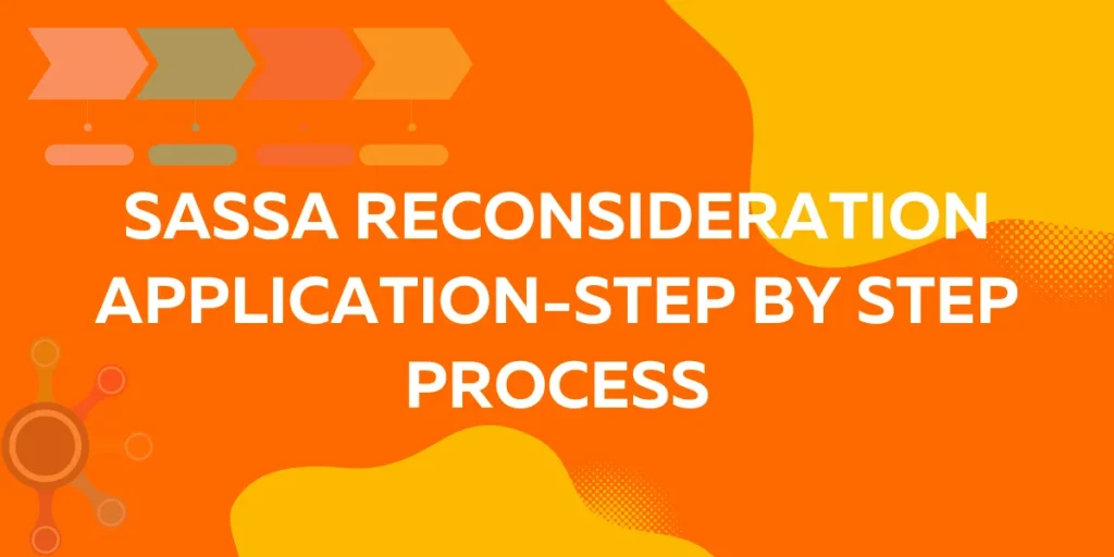 SASSA Reconsideration Application-Step by Step Process
