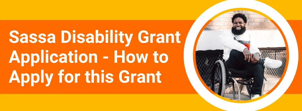 Sassa Disability Grant Application - How to Apply for this Grant
