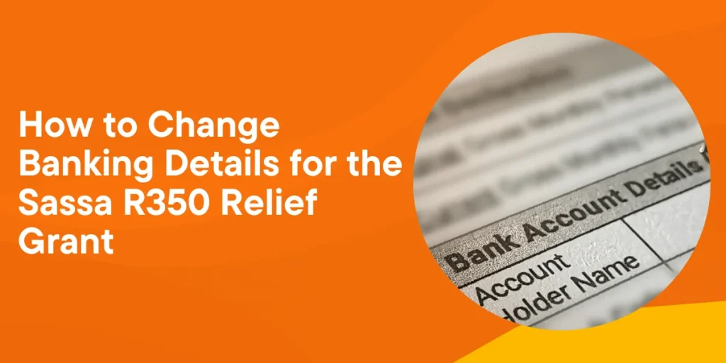 How to Change Banking Details for the Sassa R350 Relief Grant
