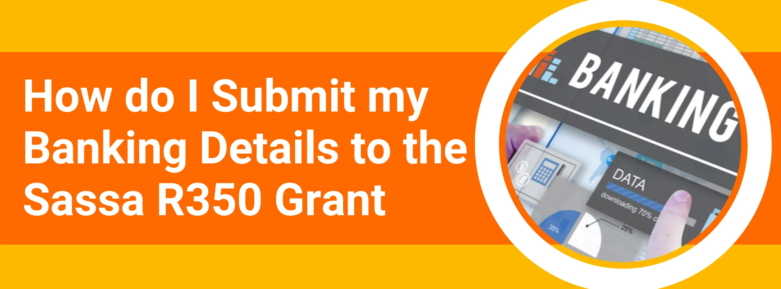 How do I Submit my Banking Details to the Sassa R350 Grant