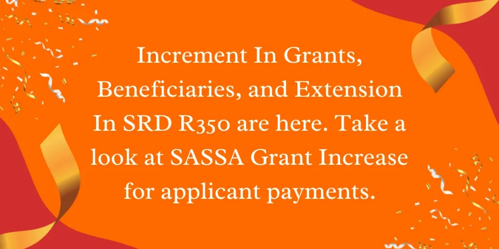 Increment In Grant, Beneficiaries, and Extension In SRD R350 are here. Take a look at SASSA Grant Increase for applicants payments