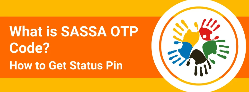 What is SASSA OTP Code? How to Get Status Pin