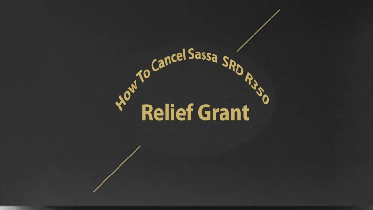 How to Cancel SASSA Relief Grant? find steps by step process.