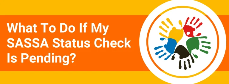 What To Do If My SASSA Status Check Is Pending