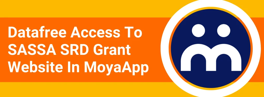 Datafree Access To SASSA SRD Grant Website In MoyaApp