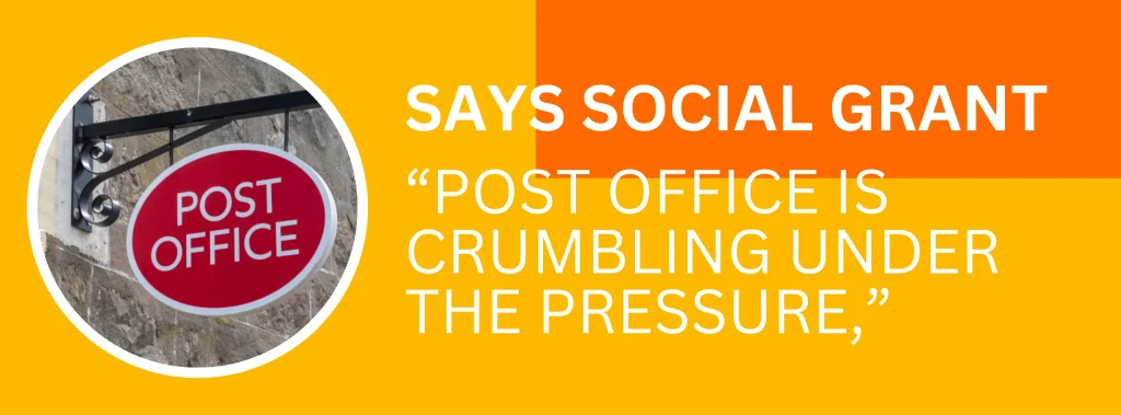 “Post Office Is Crumbling Under The Pressure,” Says Social Grant