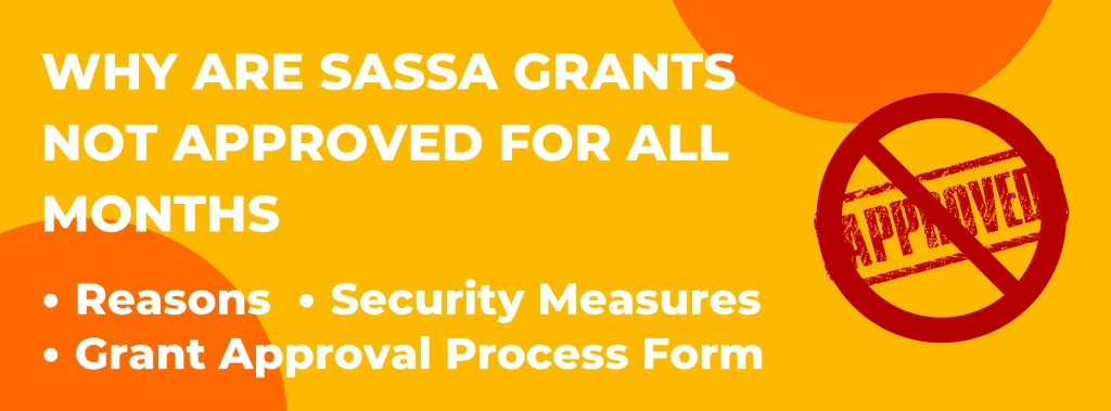 Why are SASSA Grants not Approved for All Months