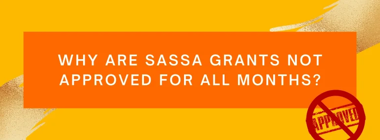 Why are SASSA Grants not Approved for All Months