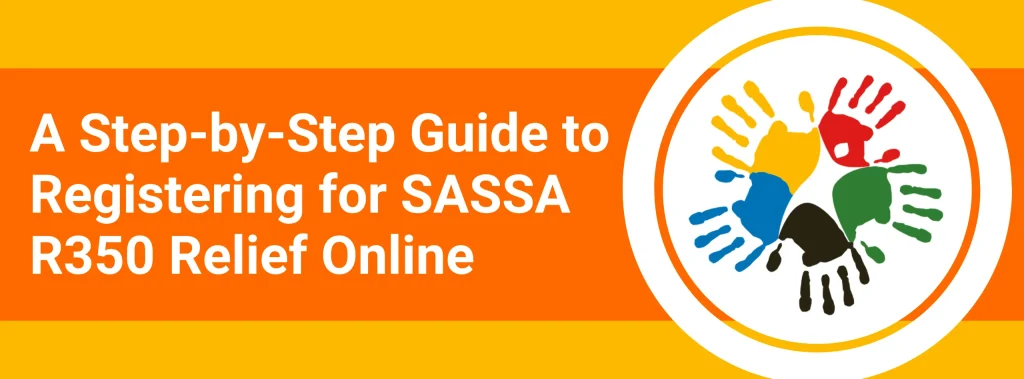 A Step-by-Step Guide to Registering for SASSA R350 Relief Online