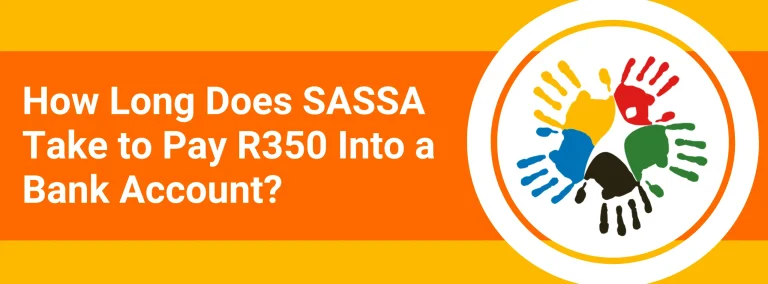 How Long Does SASSA Take to Pay R350 Into a Bank Account