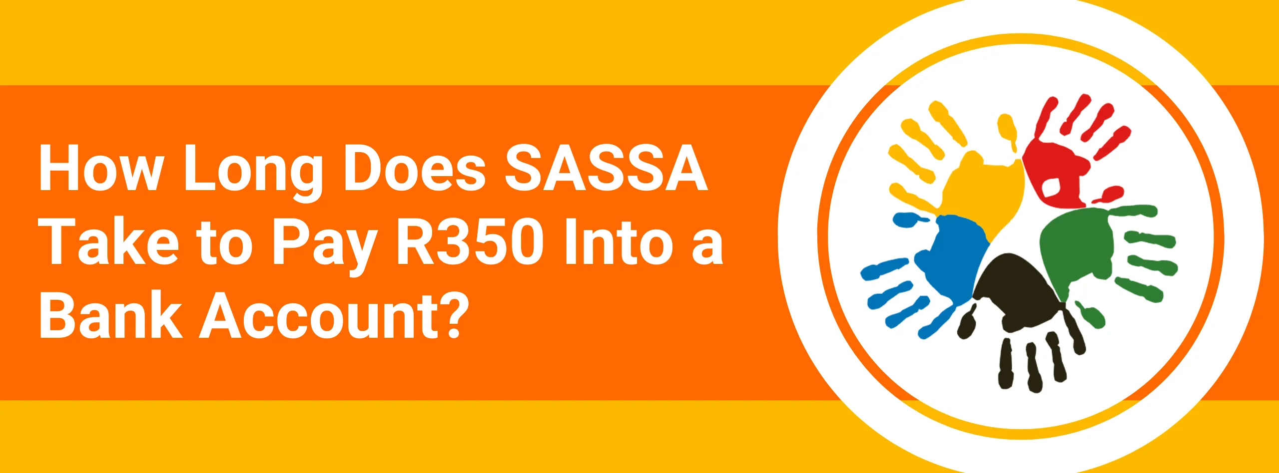 How Long Does SASSA Take to Pay R350 Into a Bank Account