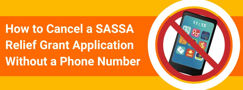 How to Cancel a SASSA Relief Grant Application Without a Phone Number