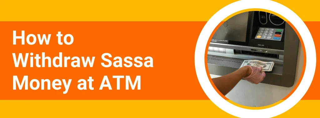 How to Withdraw Sassa Money at ATM