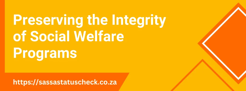 Preserving the Integrity of Social Welfare Programs