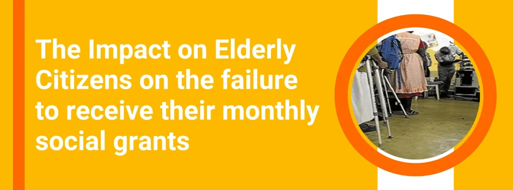 The Impact on Elderly Citizens on the failure to receive their monthly social grants